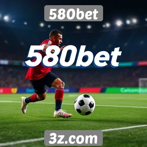 Apostas esportivas na 580bet em crescimento